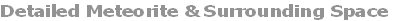 Detailed Meteorite & Surrounding Space